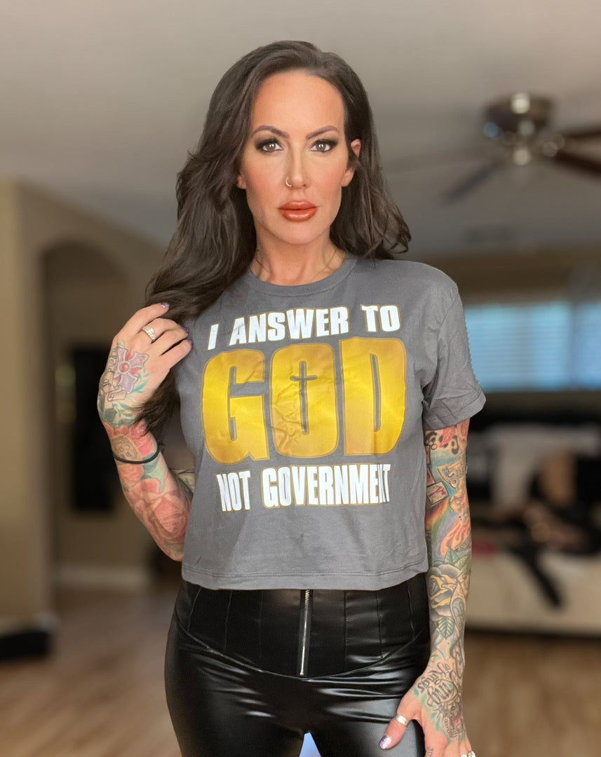 I Answer to God Not Government Ladies Crop Tee (color options)