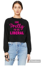 Load image into Gallery viewer, Too Pretty to be Liberal Crop Crew Neck Sweatshirt (color options)