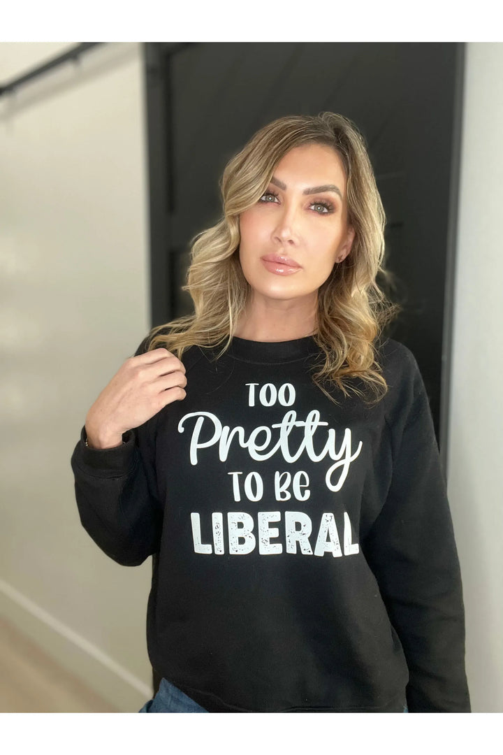 Too Pretty to be Liberal Crop Crew Neck Sweatshirt (color options)