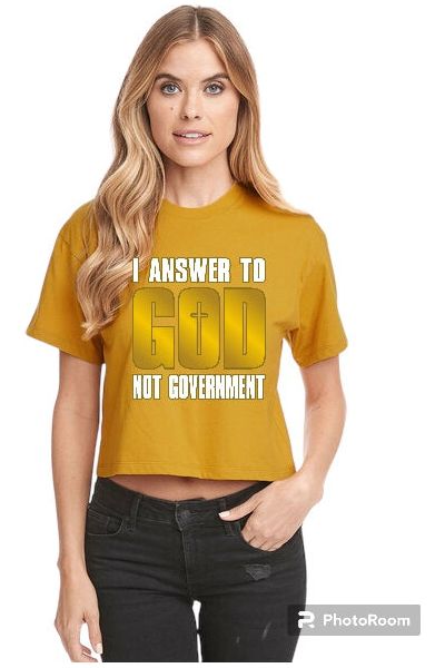 I Answer to God Not Government Ladies Crop Tee (color options)