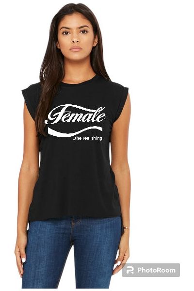 Female...The Real Thing Ladies Flowy Muscle Tee (Color Options)