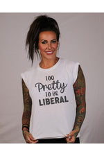 Load image into Gallery viewer, Too Pretty to be Liberal Ladies Flowy Muscle Tee (Color Options)